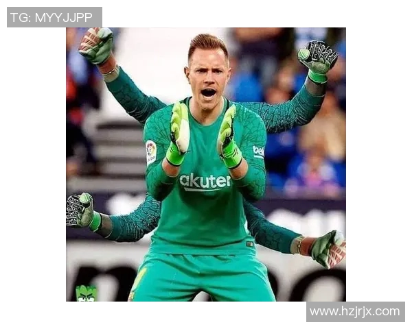 特尔施特根的辉煌之路：从青涩小将到世界顶级门将的蜕变历程