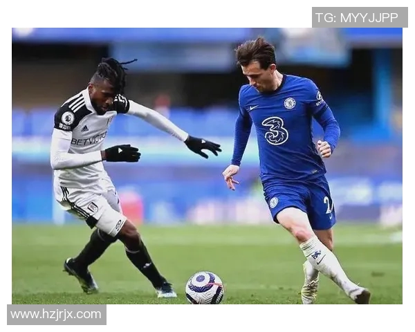 富勒姆与切尔西激战在即球迷期待精彩对决与战术较量