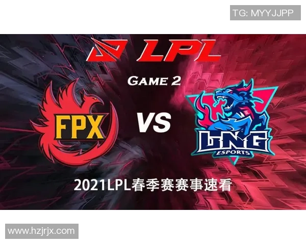 赛后分析FPX与LNG的耐力较量揭示的战术深意与团队协作